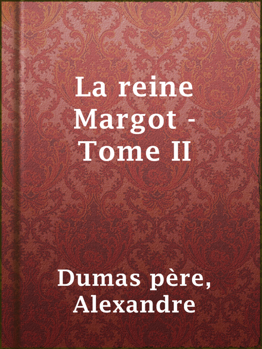 Title details for La reine Margot - Tome II by Alexandre Dumas père - Available